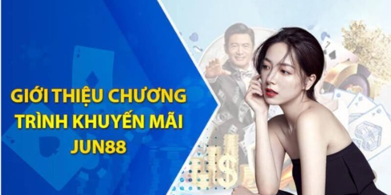 khuyen mai jun88 gioi thieu Tổng hợp các ưu đãi hấp dẫn bậc nhất tại nhà cái Jun88